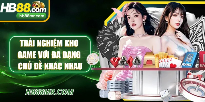 Trải nghiệm kho game với đa dạng chủ đề khác nhau
