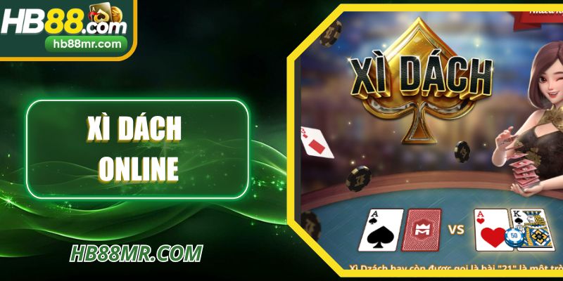 Xì Dách Online - Lựa Chọn Hoàn Hảo Cho Người Mới HB88